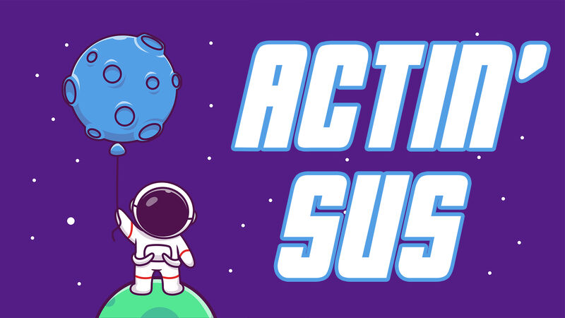Actin' Sus
